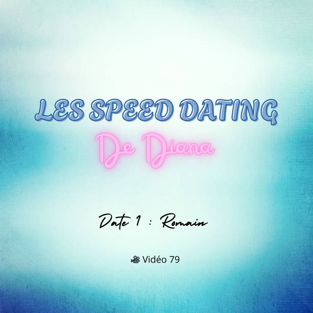 #79 Diana Lawrence & Romain en Speed Dating1.png